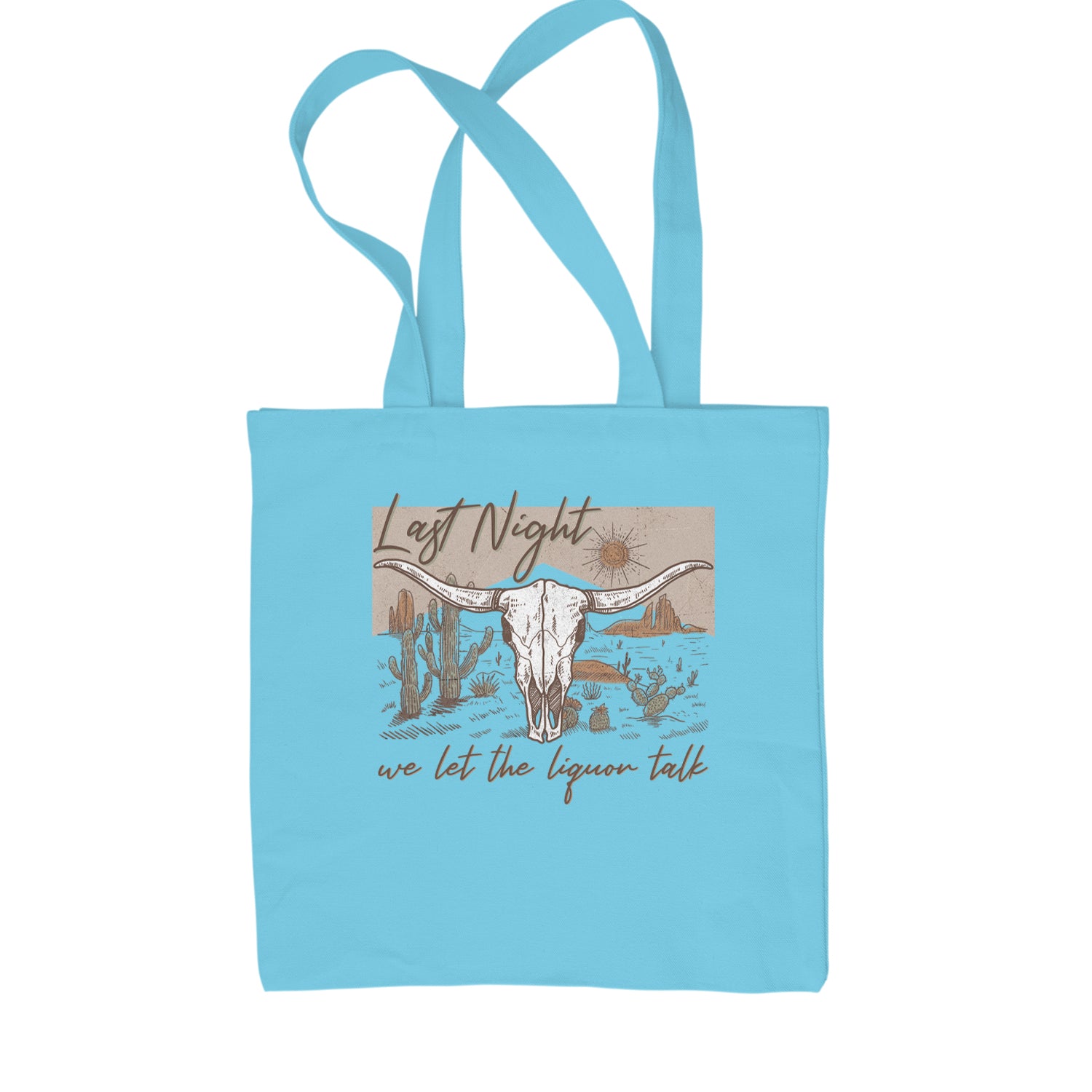 Last Night We Let The Liquor Talk Country Music Western Shopping Tote Bag Sky Blue