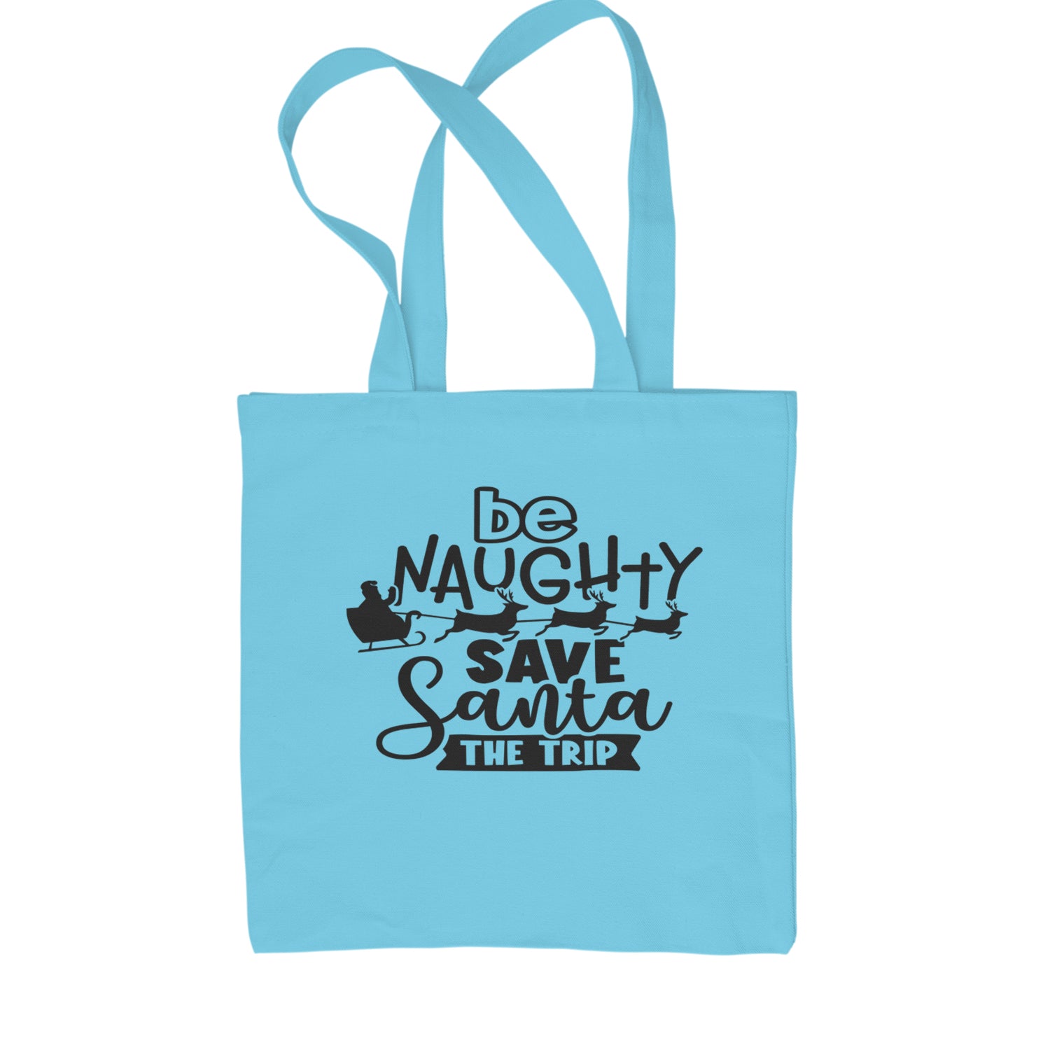 Be Naughty Save Santa the Trip Christmas Shopping Tote Bag Sky Blue