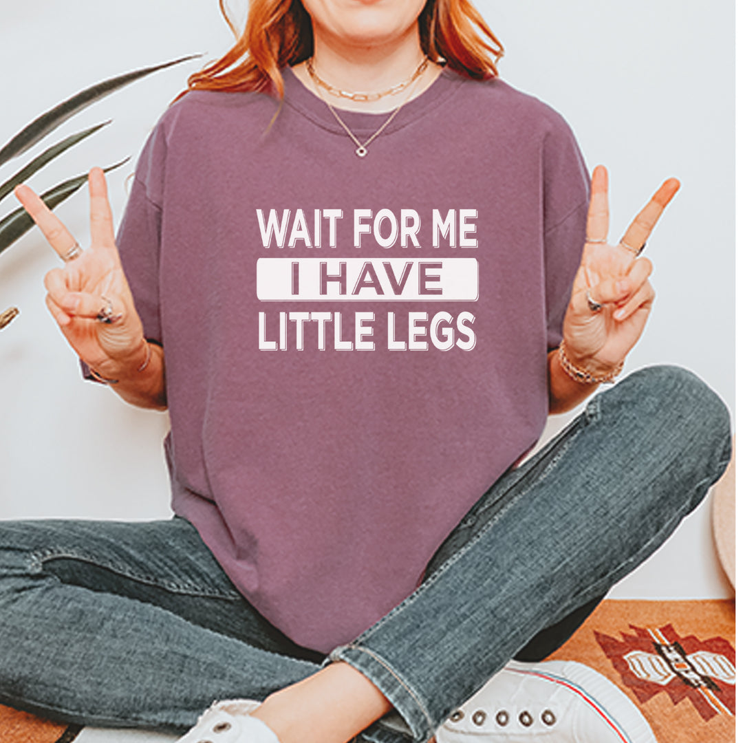 Wait For Me I Have Little Legs Funny Vintage Soft Unisex T-shirt 