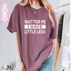 Wait For Me I Have Little Legs Funny Vintage Soft Unisex T-shirt 