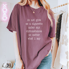 Do Not Give Me A Cigarette Vintage Soft Unisex T-shirt 