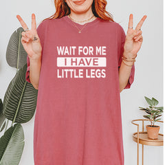 Wait For Me I Have Little Legs Funny Vintage Soft Unisex T-shirt 