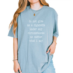Do Not Give Me A Cigarette Vintage Soft Unisex T-shirt Ice Blue