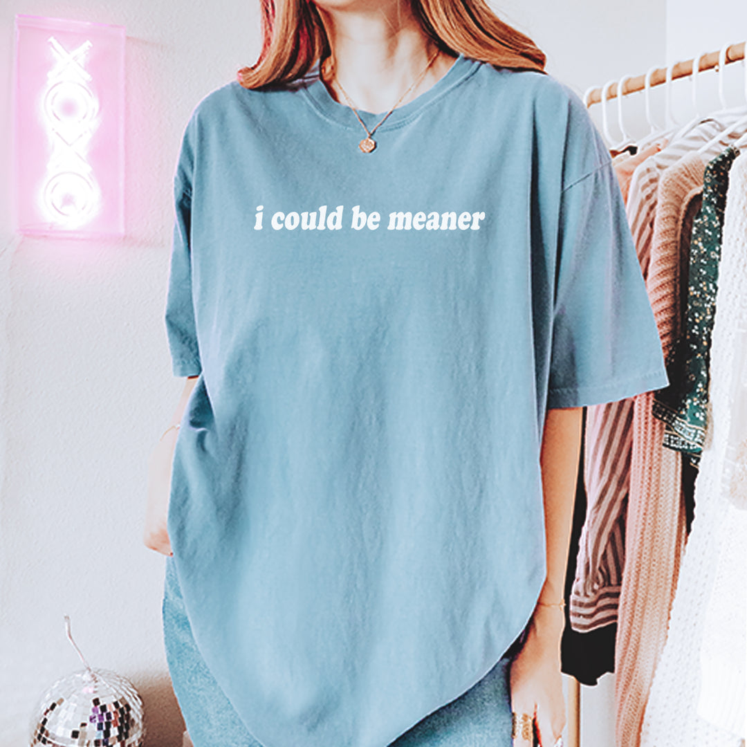 I could be meaner Vintage Soft Unisex T-shirt 