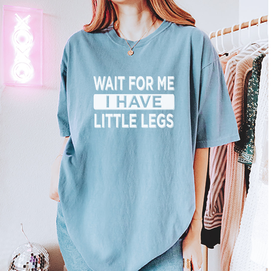 Wait For Me I Have Little Legs Funny Vintage Soft Unisex T-shirt 