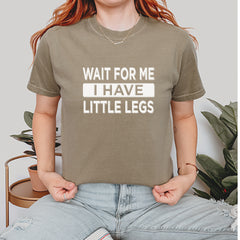 Wait For Me I Have Little Legs Funny Vintage Soft Unisex T-shirt 