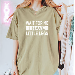 Wait For Me I Have Little Legs Funny Vintage Soft Unisex T-shirt 