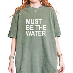 Must Be The Water Funny Racing Meme Vintage Soft Unisex T-shirt Moss