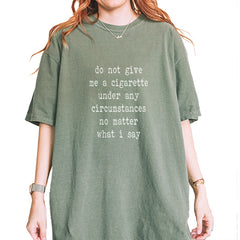 Do Not Give Me A Cigarette Vintage Soft Unisex T-shirt Moss