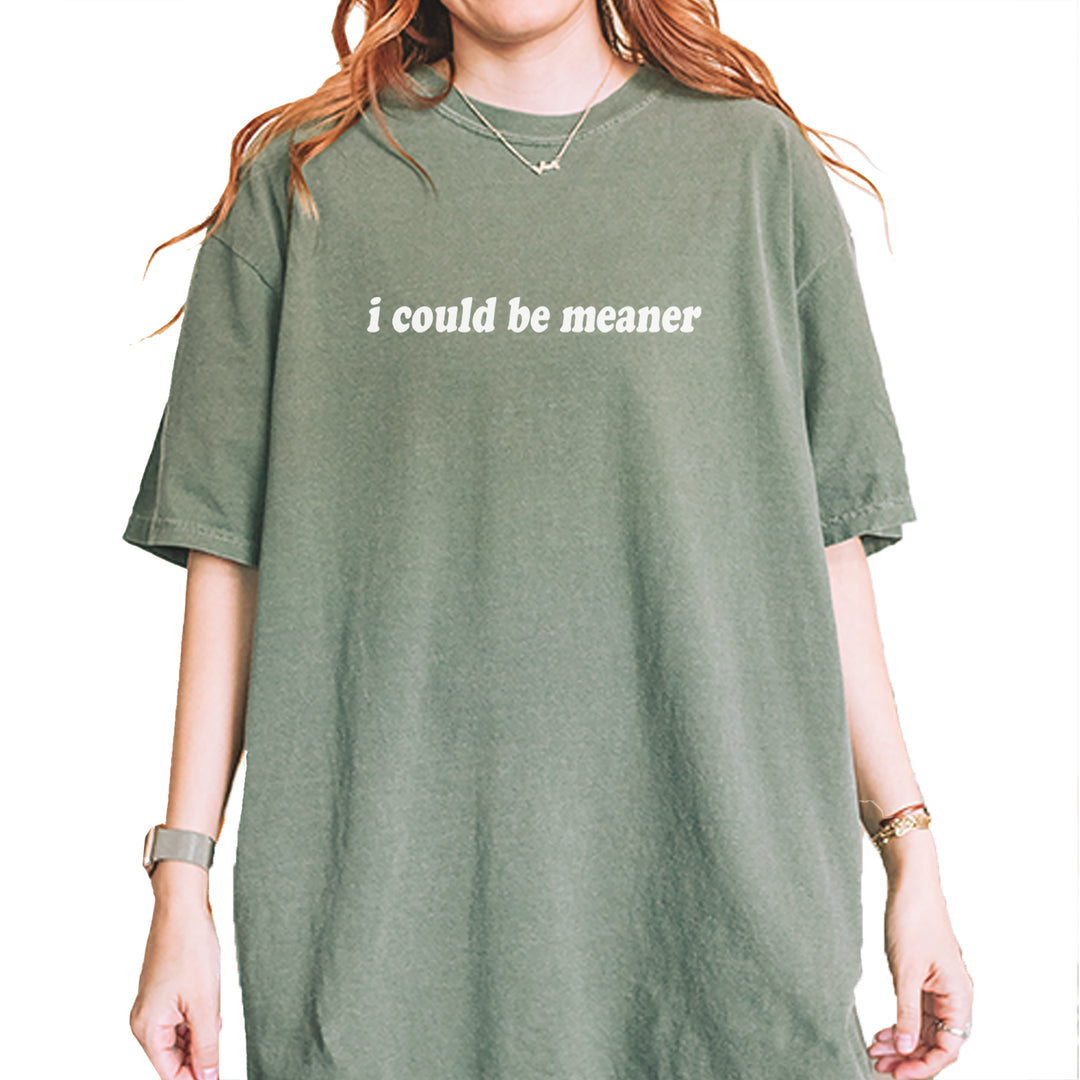 I could be meaner Vintage Soft Unisex T-shirt Moss