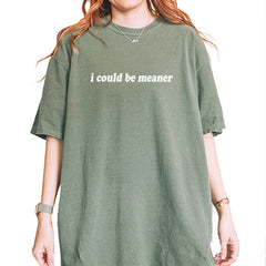 I could be meaner Vintage Soft Unisex T-shirt Moss