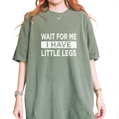 Wait For Me I Have Little Legs Funny Vintage Soft Unisex T-shirt Moss