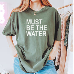 Must Be The Water Funny Racing Meme Vintage Soft Unisex T-shirt 
