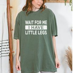 Wait For Me I Have Little Legs Funny Vintage Soft Unisex T-shirt 