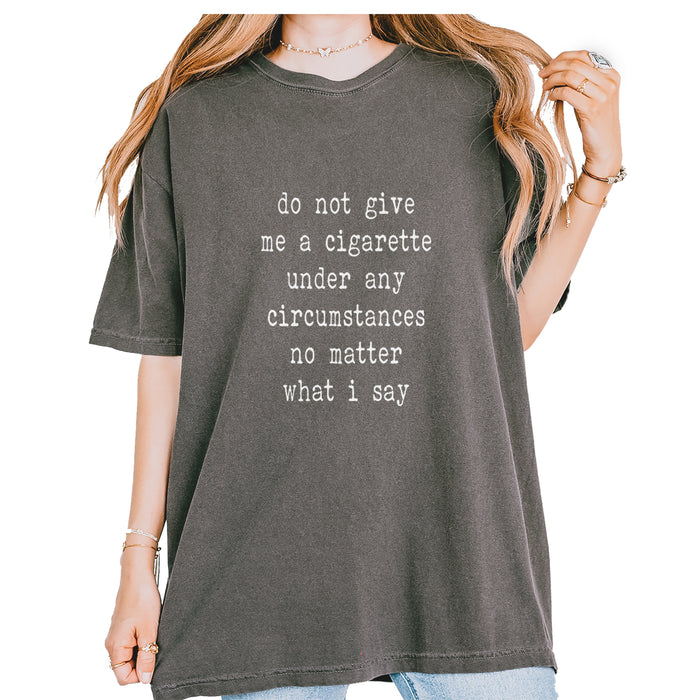 Do Not Give Me A Cigarette Vintage Soft Unisex T-shirt
