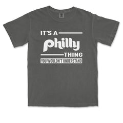 It's A Philly Thing, You Wouldn't Understand graphic on Garment-Dyed Heavyweight Unisex T-Shirt