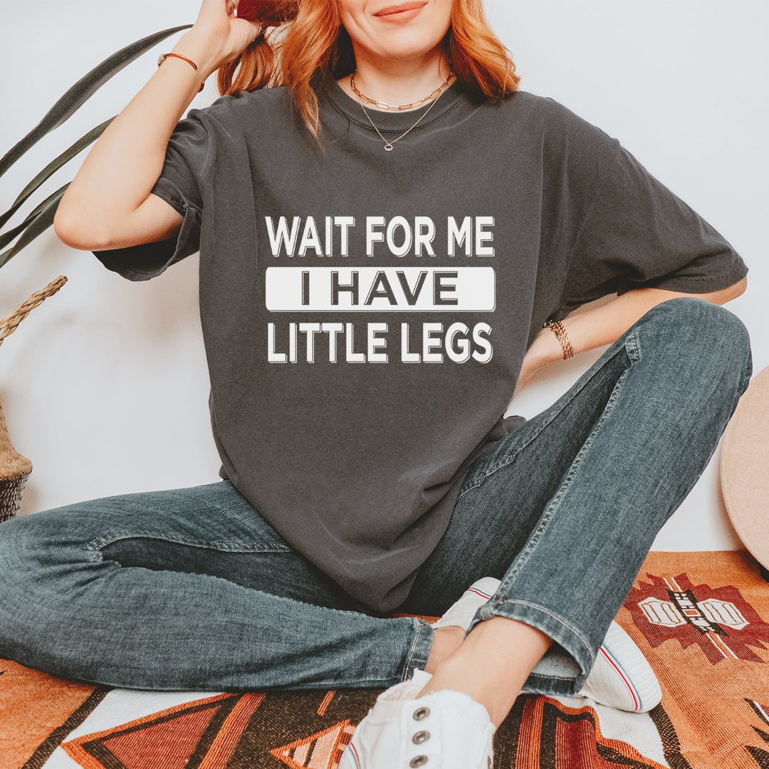 Wait For Me I Have Little Legs Funny Vintage Soft Unisex T-shirt 