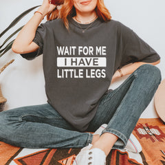 Wait For Me I Have Little Legs Funny Vintage Soft Unisex T-shirt 