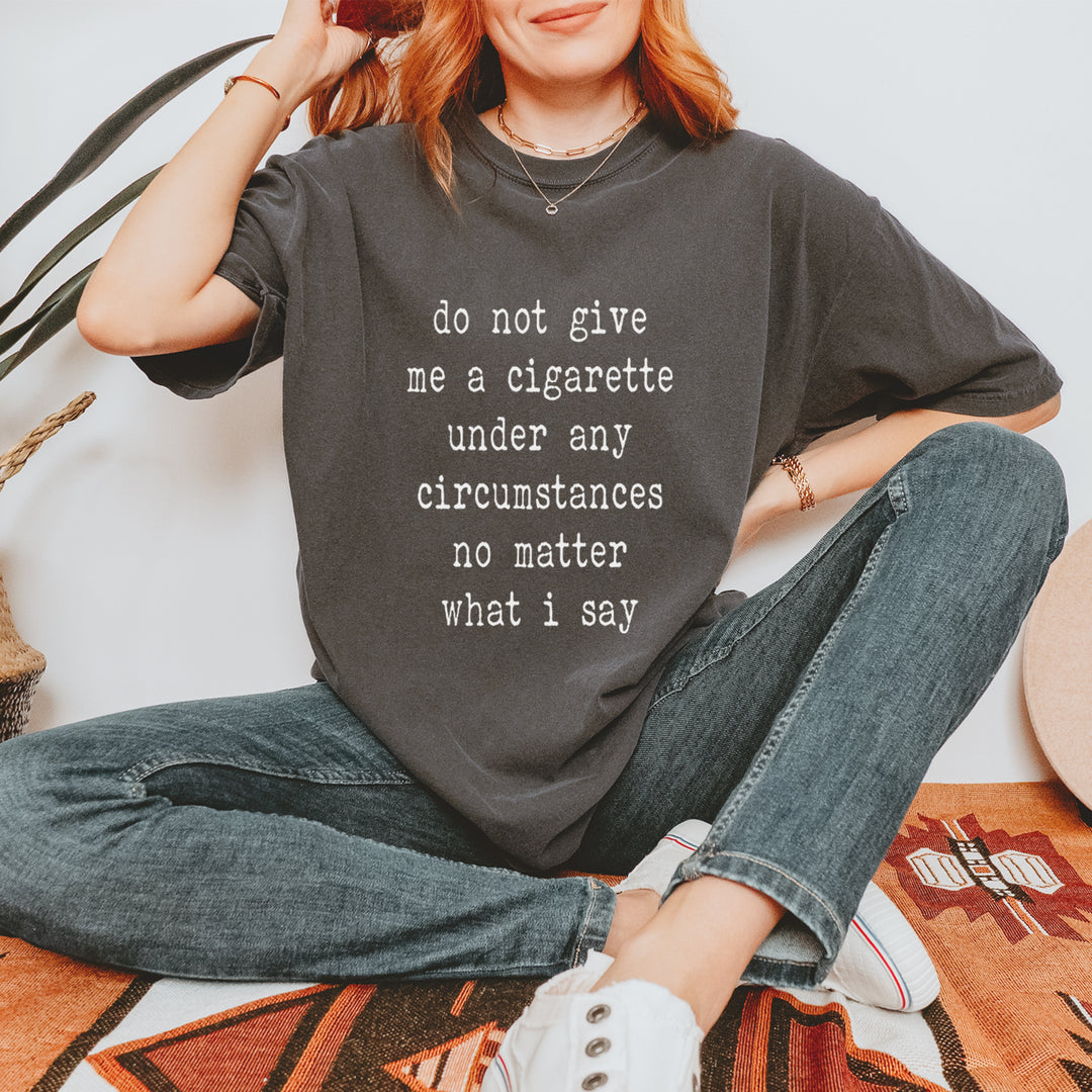 Do Not Give Me A Cigarette Vintage Soft Unisex T-shirt 