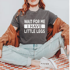 Wait For Me I Have Little Legs Funny Vintage Soft Unisex T-shirt 