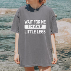 Wait For Me I Have Little Legs Funny Vintage Soft Unisex T-shirt 