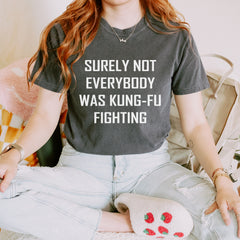 Surely Not Everybody Was Kung-Fu Fighting  Youth T-shirt 