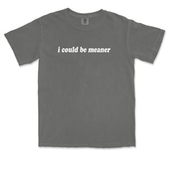 I could be meaner Vintage Soft Unisex T-shirt 