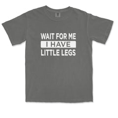 Wait For Me I Have Little Legs Funny Vintage Soft Unisex T-shirt 