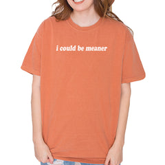 I could be meaner Vintage Soft Unisex T-shirt Yam
