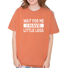Wait For Me I Have Little Legs Funny Vintage Soft Unisex T-shirt Yam