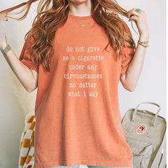 Do Not Give Me A Cigarette Vintage Soft Unisex T-shirt 