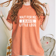 Wait For Me I Have Little Legs Funny Vintage Soft Unisex T-shirt 