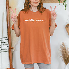 I could be meaner Vintage Soft Unisex T-shirt 