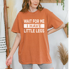 Wait For Me I Have Little Legs Funny Vintage Soft Unisex T-shirt 