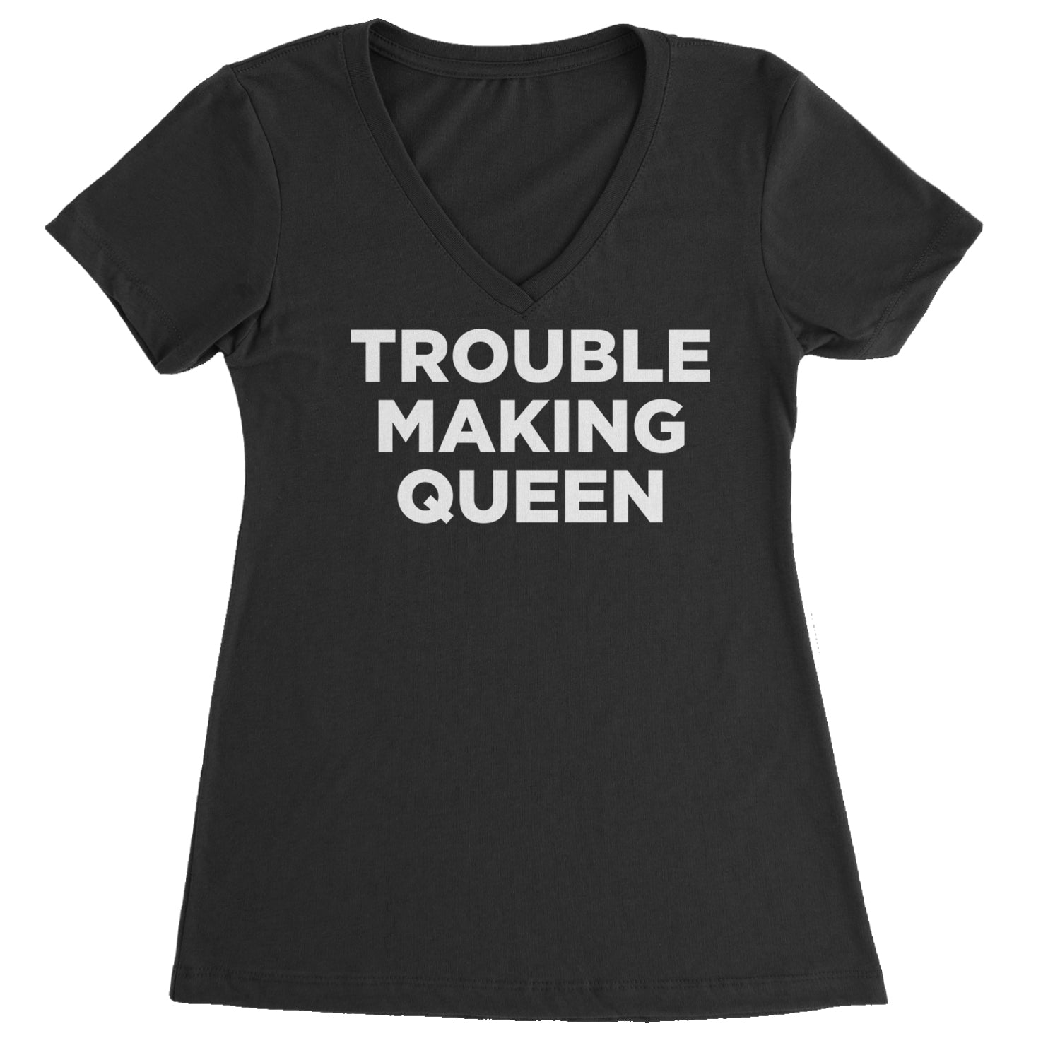 Trouble Making Queen Material Girl Celebration Ladies V-Neck T-shirt Black