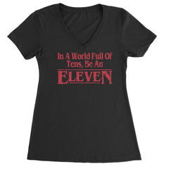 In A World Full Of Tens, Be An Eleven quote on a Women's Lightweight V-Neck T-Shirt