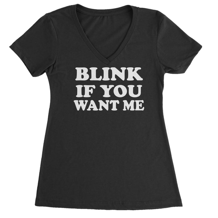 Blink If You Want Me Flirty Ladies V-Neck T-shirt