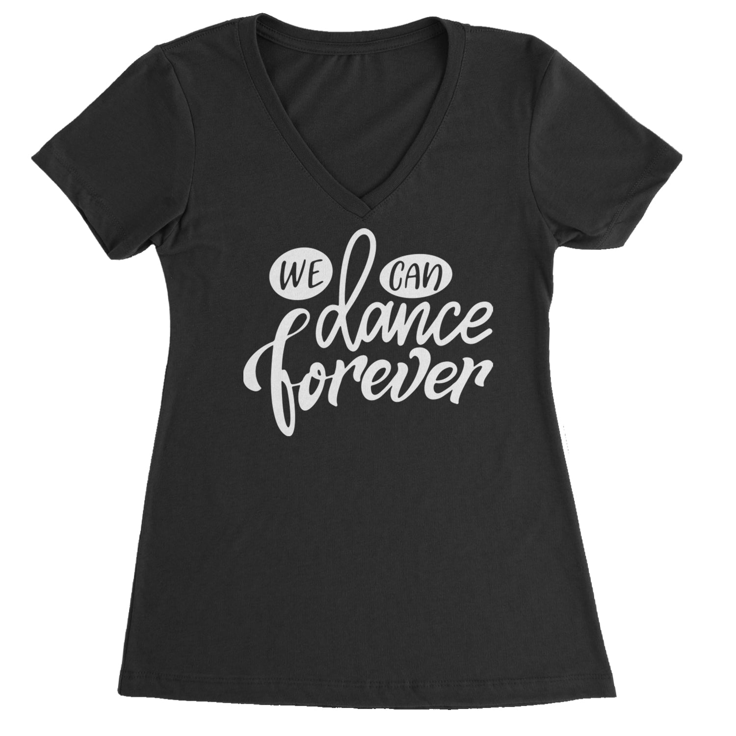 We Can Dance Forever Ladies V-Neck T-shirt Black