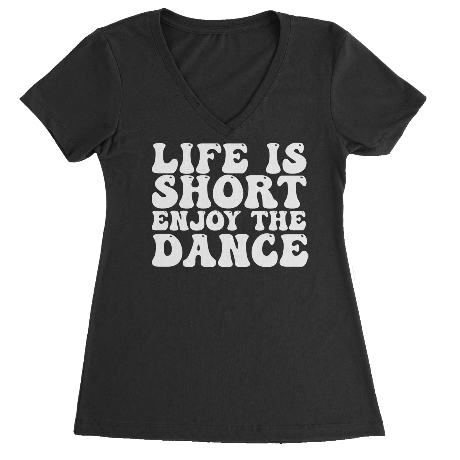 Life Is Short Enjoy The Dance Ladies V-Neck T-shirt Black