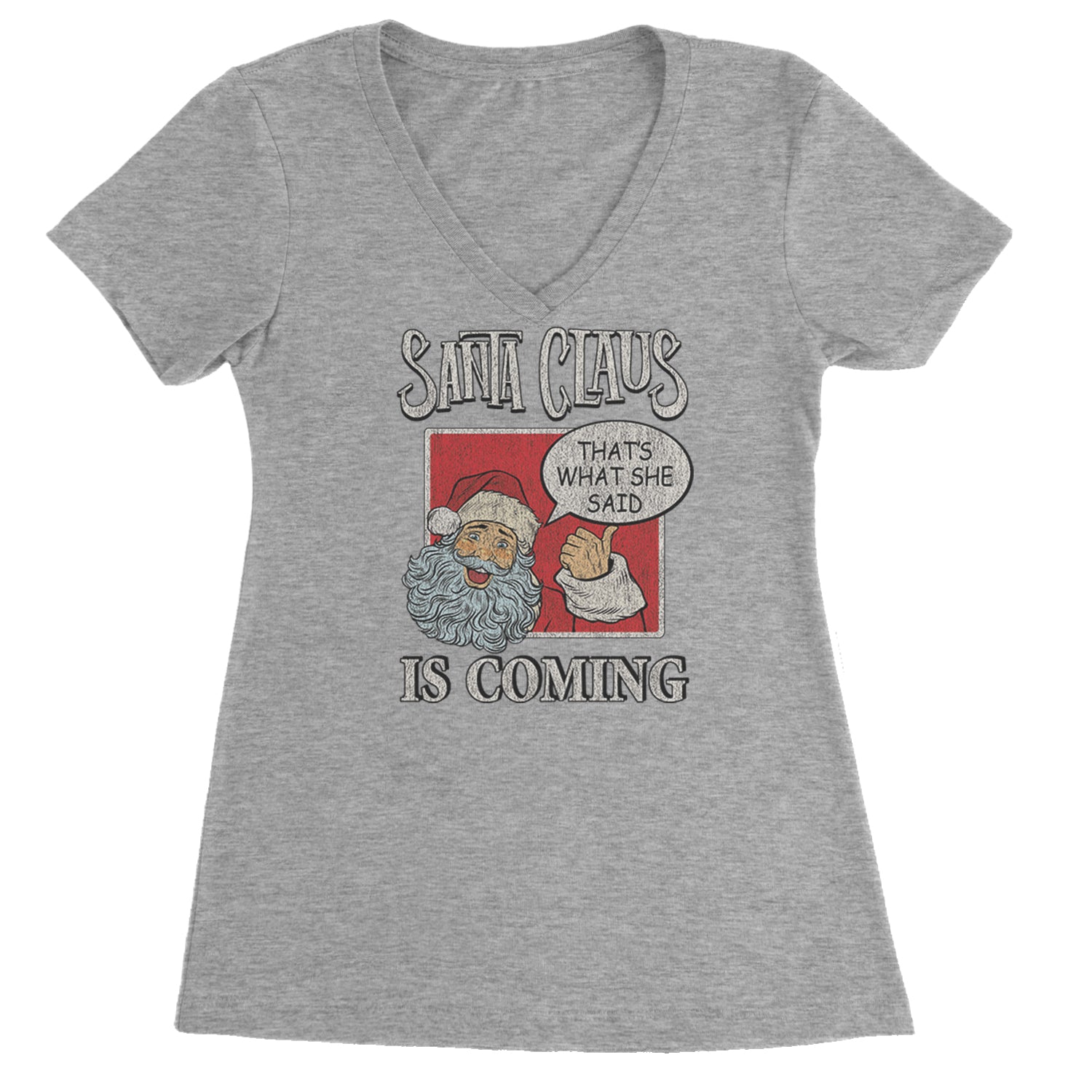 Santa Claus Is Coming - That's What She Said Ladies V-Neck T-shirt Heather Grey