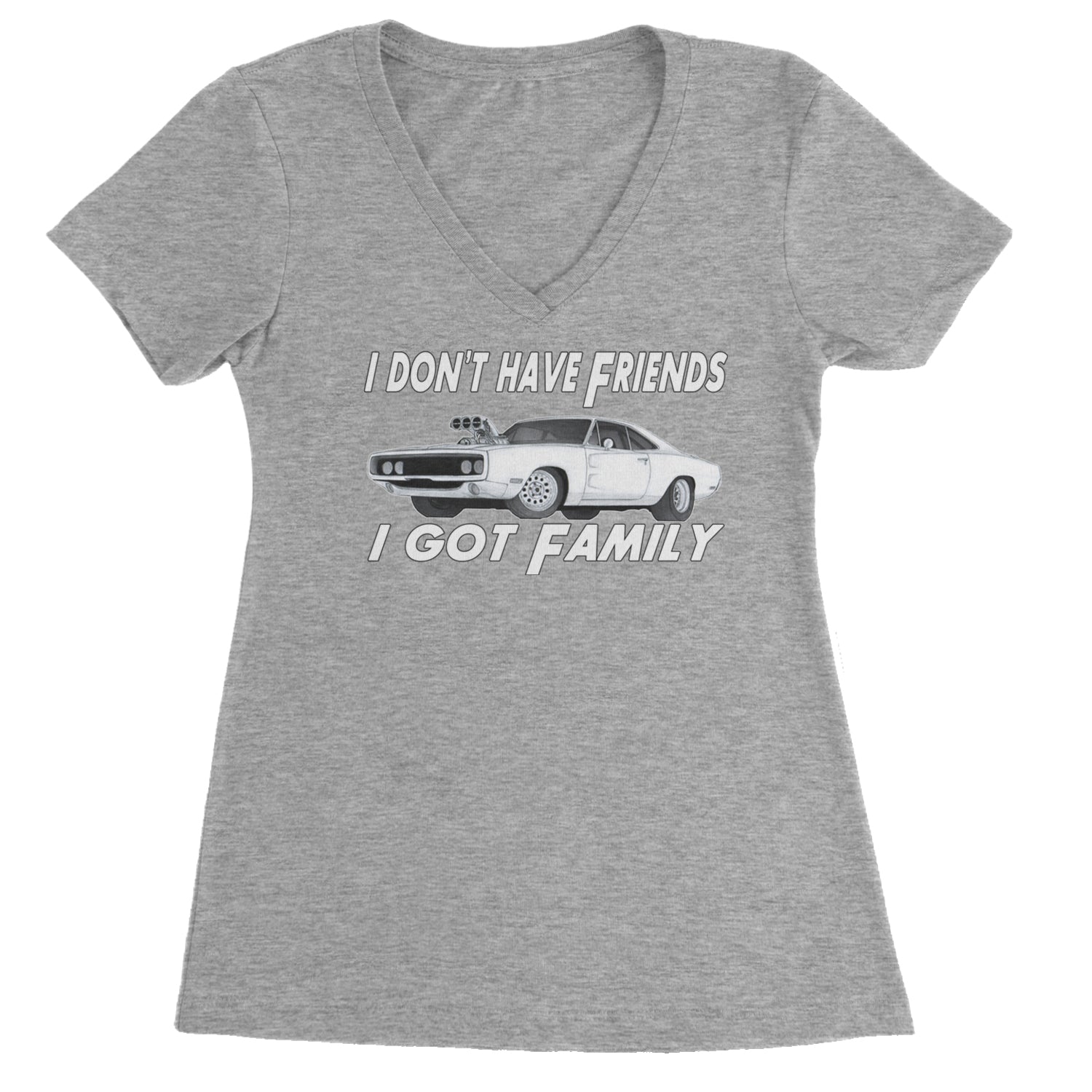 I Don't Have Friends, I Got Family Ladies V-Neck T-shirt Heather Grey