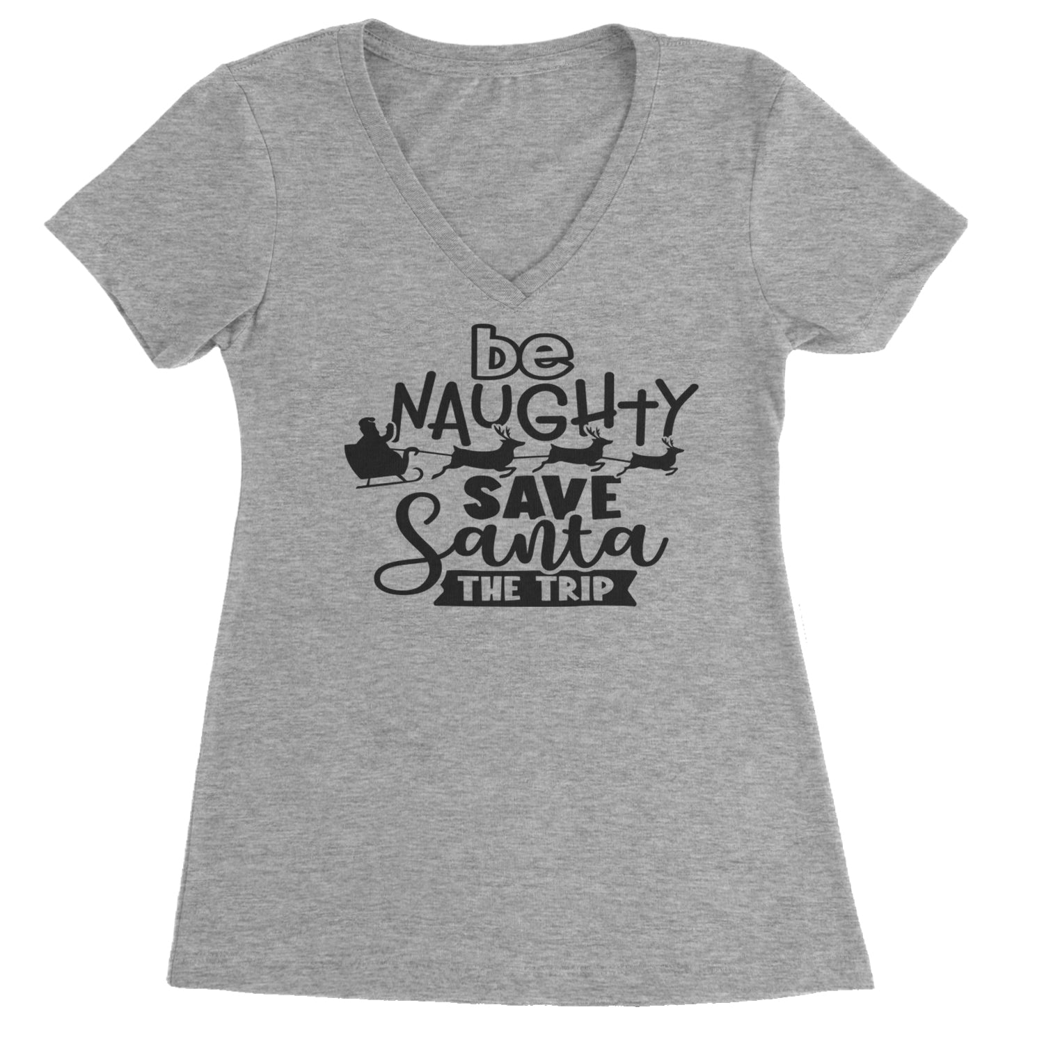 Be Naughty Save Santa the Trip Christmas Ladies V-Neck T-shirt Heather Grey