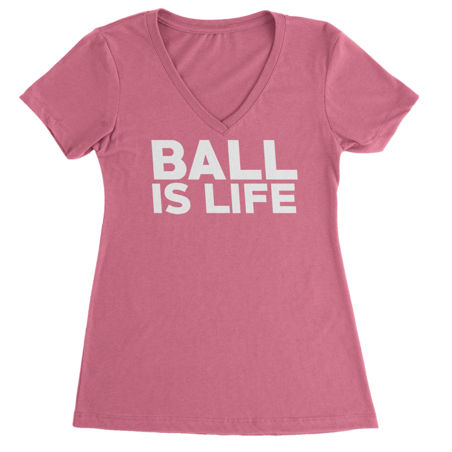 Ball Is Life Sports Enthusiasts Ladies V-Neck T-shirt Hot Pink