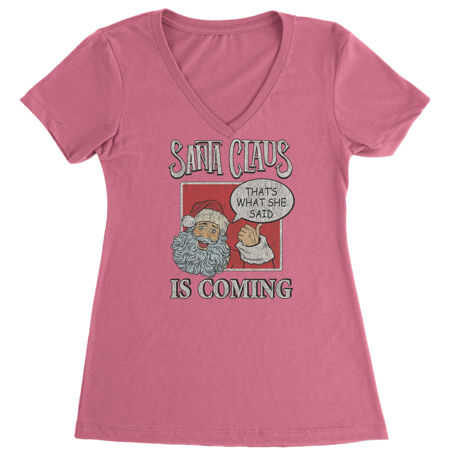 Santa Claus Is Coming - That's What She Said Ladies V-Neck T-shirt Hot Pink