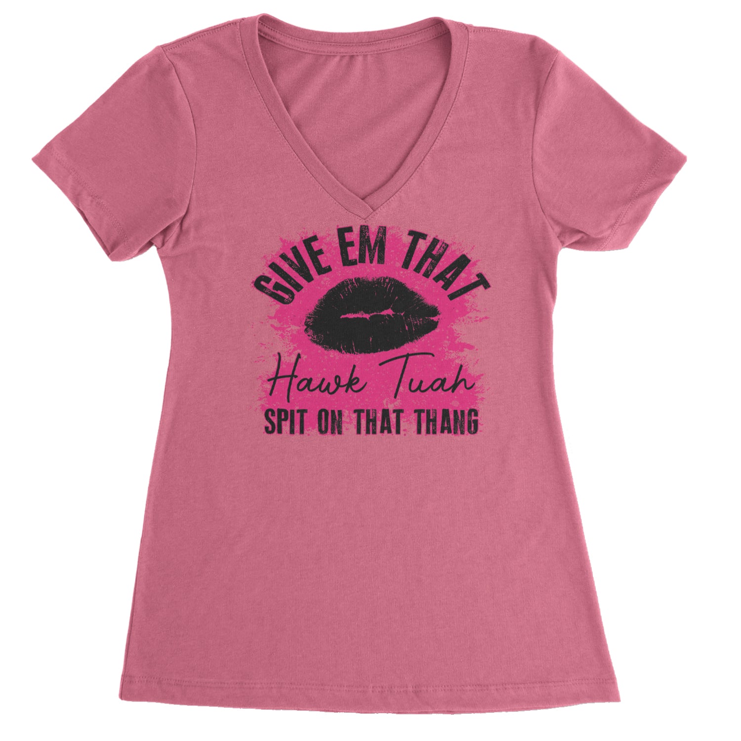 Give 'Em Hawk Tuah Spit On That Thang Ladies V-Neck T-shirt Hot Pink
