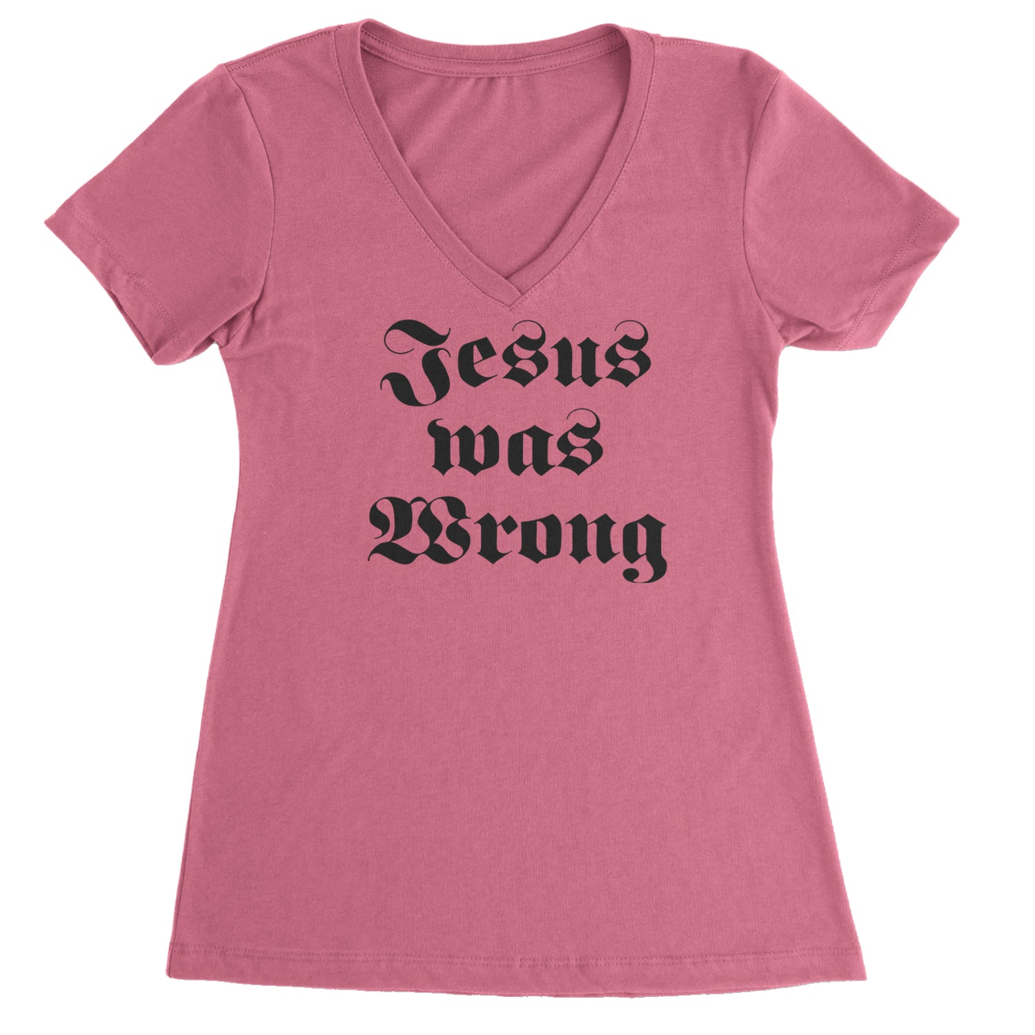 Jesus Was Wrong Little Miss Sunshine Ladies V-Neck T-shirt Hot Pink