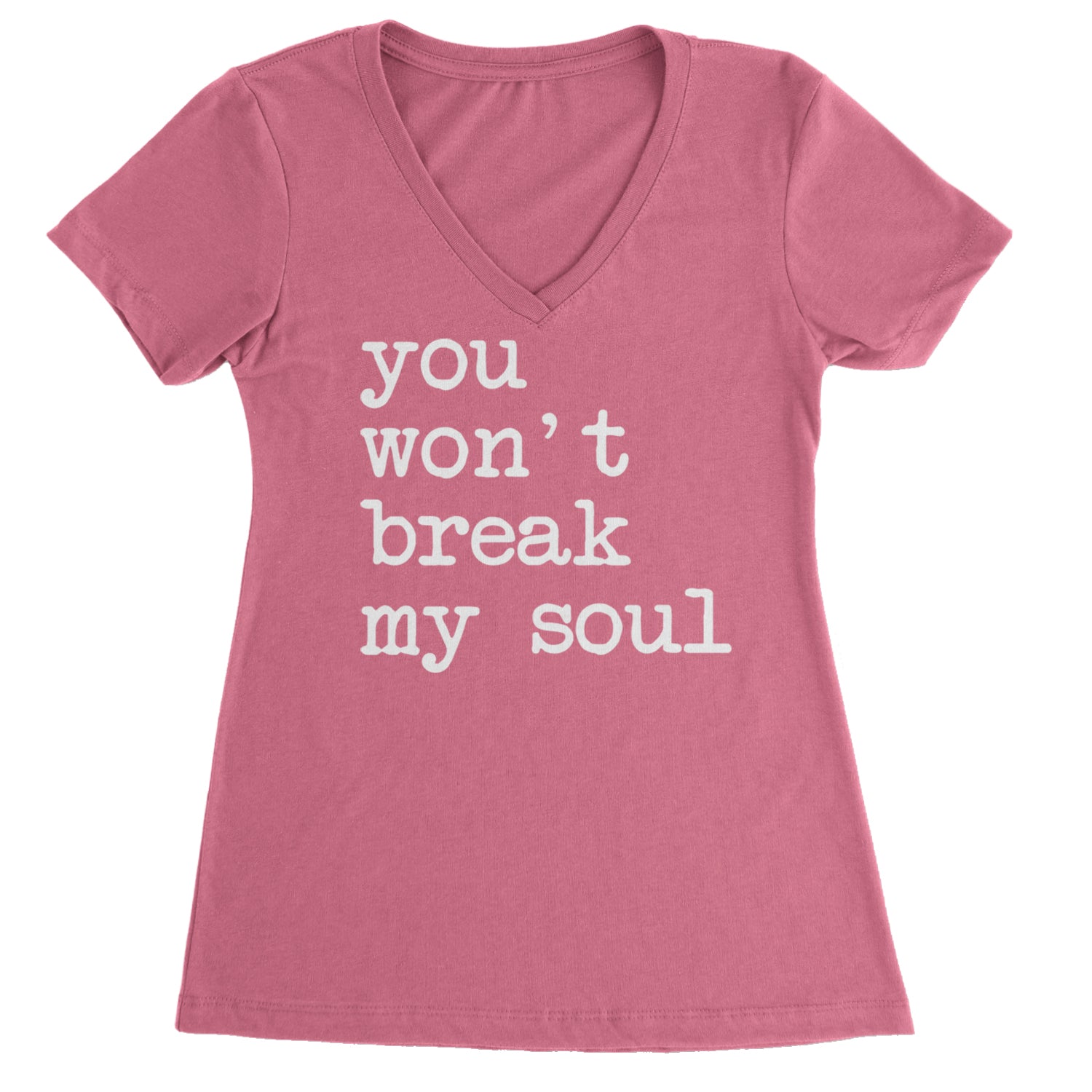 You Won't Break My Soul  Ladies V-Neck T-shirt Hot Pink