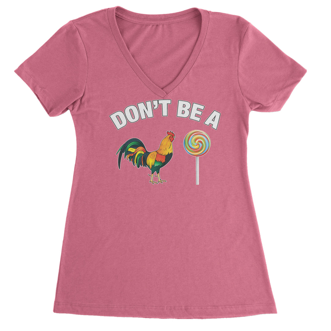 Don't Be A C-ck Sucker Funny Sarcastic Ladies V-Neck T-shirt Hot Pink