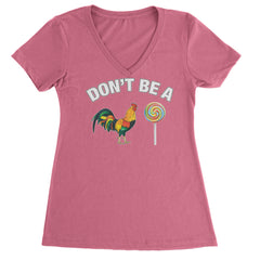 Don't Be A C-ck Sucker Funny Sarcastic Ladies V-Neck T-shirt Hot Pink