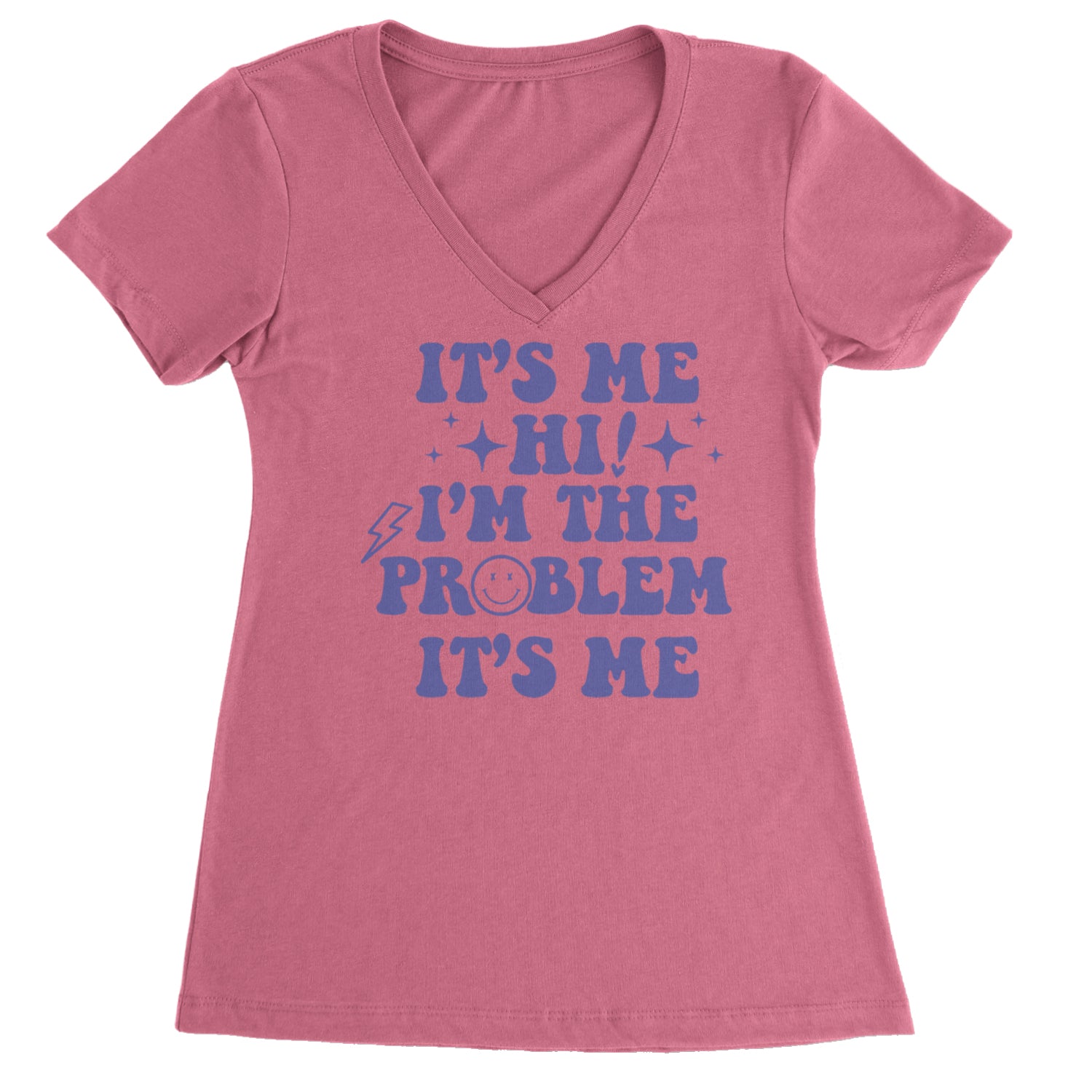 It's Me Hi I'm The Problem Ladies V-Neck T-shirt Hot Pink